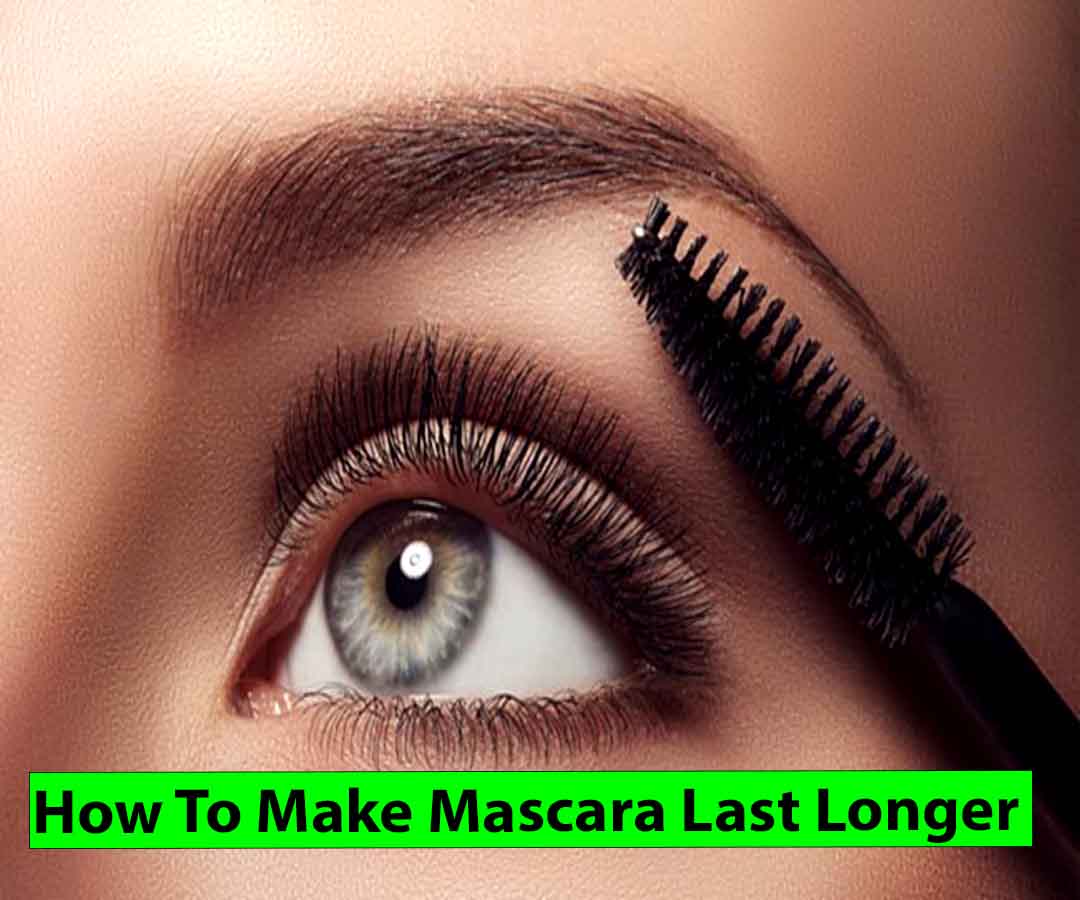 How To Make Mascara Last Longer