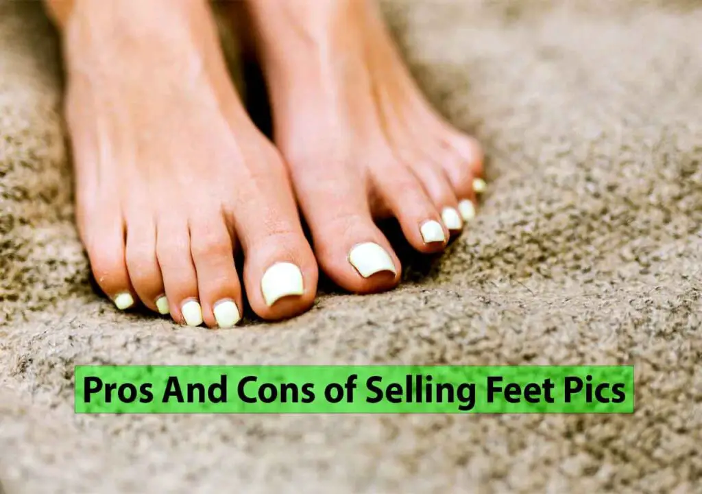 7 Key Pros And Cons of Selling Feet Pics Healthy Anozo