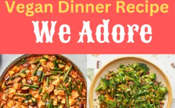 10 Delectable Vegan Dinner Recipes We Adore