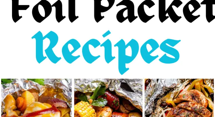 25 Delicious Foil Packet Recipes Perfect for Oven Cooking